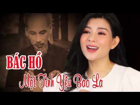 Bác Hồ Một Tình Yêu Bao La - Bùi Lê Mận | Ca Khúc Hay Cảm Động Nhất Về Bác Hồ