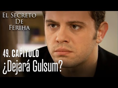 Dejará Gulsum - El Secreto De Feriha Capítulo 49 En Español