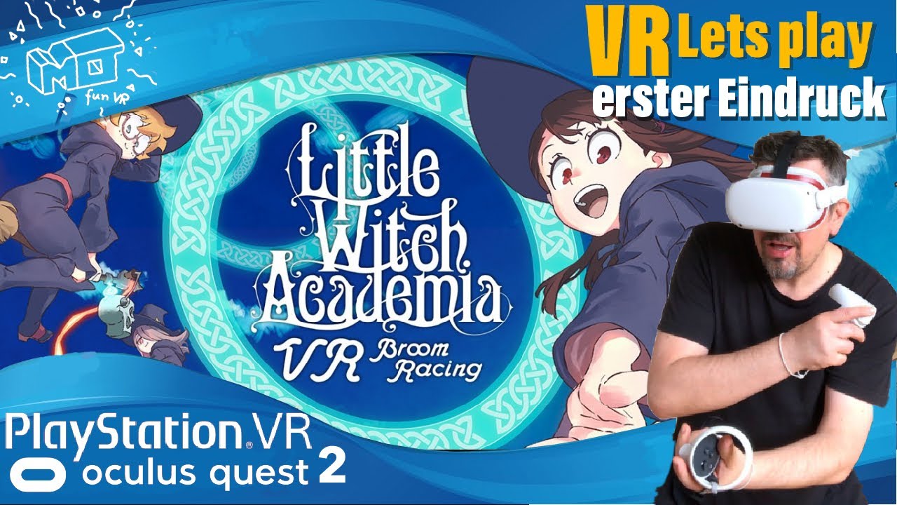 mo fun VR - Little Witch Academia VR Broom Racing ._. erster Eindruck / VR lets play / deutsch