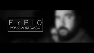 Eypio-Yoksun Başımda