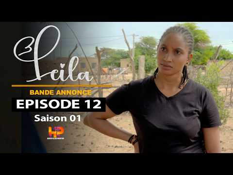 Série - LEILA -bande annonce - Episode 12- Saison 1
