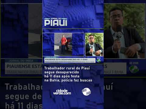 Trabalhador rural do Piauí segue desaparecido há 11 dias; Veja no CVPlay.