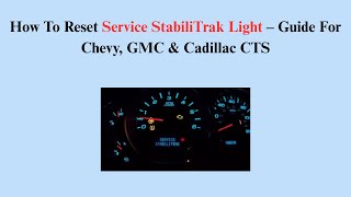 How To Reset Service StabiliTrak Light – Guide For Chevy, GMC & Cadillac CTS