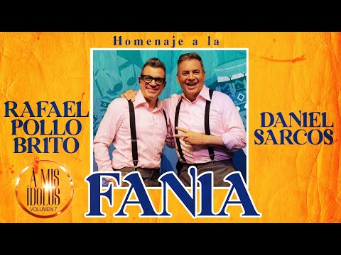 Daniel Sarcos / Rafael Pollo Brito / Homenaje a la Fania / A mis Ídolos volumen 7