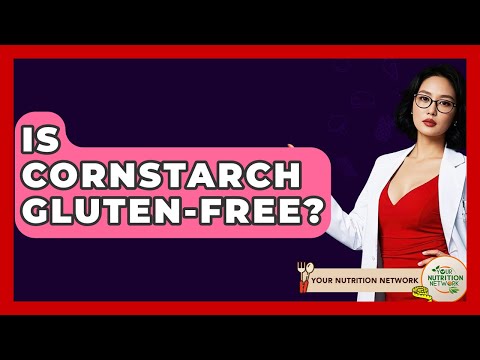 Is Cornstarch Gluten-Free? - Your Nutrition Network