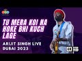 Tu Mera Koi Na Hoke Bhi Kuch Lage Arijit Singh Live In Dubai 2023 PME Entertainment Arijitians