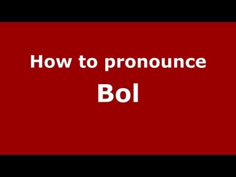 How to pronounce Bol
