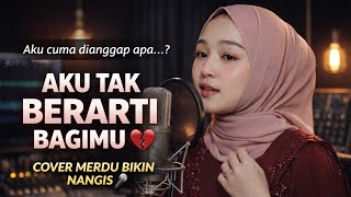 Download lagu Aku Tak Berarti Bagimu (Cover Merdu) 💔 | Viral TikTok 2026 mp3