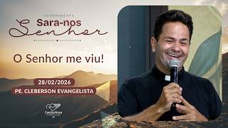 O Senhor me viu! - Pe. Cleberson Evangelista - 28/02/2026