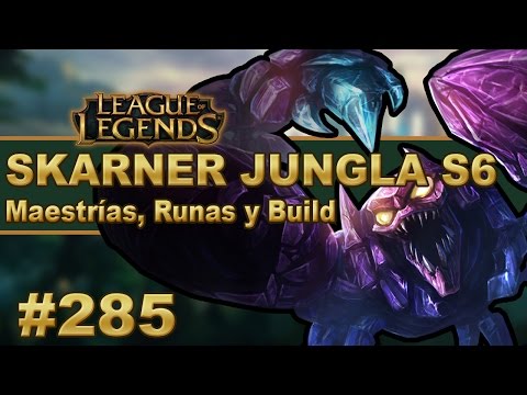 👍 SKARNER JUNGLA (GUÍA) | Maestrias, Runas y Objetos/Build | Vídeo Gameplay | Parche/Temporada (S6)