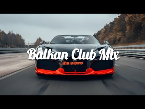 🎵BALKAN CLUB MIX - MUZIKA ZA AUTO🚗