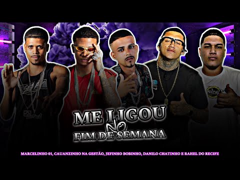 Rahel do recife, Danilo chatinho, Marcelinho 01, jefinho e cauanzinho - me ligou no fim de semana