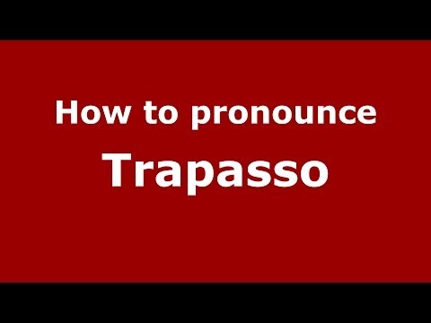 How to pronounce Trapasso