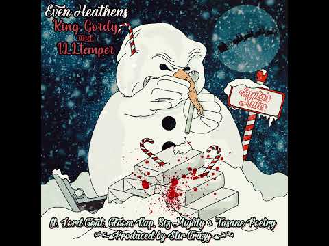 Even Heathens- Santa’s Mules ft. Lord Goat, Gloom Rap, Biz Mighty & Insane Poetry Prod.by Stir Crazy