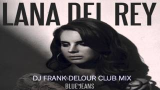 Blue Jeans - Lana Del Ray (Frank Delour Club Mix)