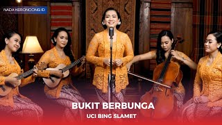 Download lagu BUKIT BERBUNGA Versi KERONCONG | Cover & Remix Uci Bing Slamet Bikin Nostalgia - NADA KERONCONG ID mp3
