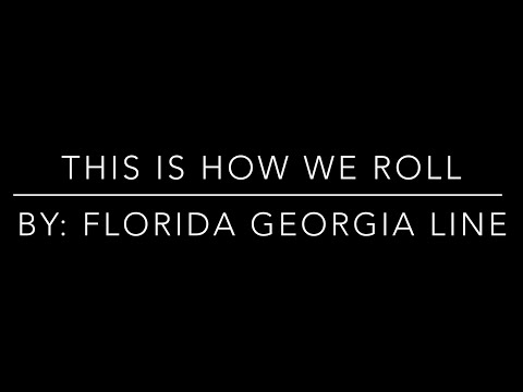 This Is How We Roll - Florida Georgia Line