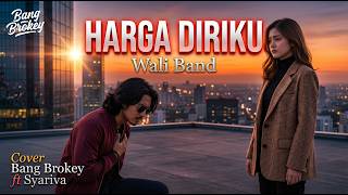 Download lagu BUKAN TAK PUNYA HARGA DIRI! 🥀 Harga Diriku - Wali Band | Cover Emosional Bang Brokey ft Syariva mp3 Download lagu BUKAN TAK PUNYA HARGA DIRI! 🥀 Harga Diriku - Wali Band | Cover Emosional Bang Brokey ft Syariva mp3
