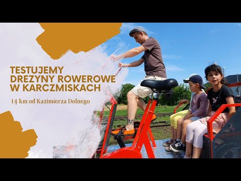 Testujemy drezyny rowerowe w Karczmiskach (14km od Kazimierza Dolnego)