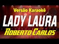 Roberto Carlos - Lady Laura - Karaokê