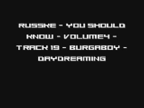 Russke - You Should Know - Volume4 - Track 19 - Burgaboy - Daydreaming