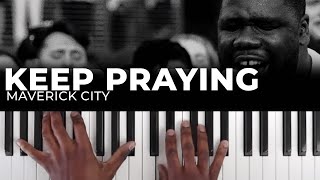 How To Play &quot;KEEP PRAYING&quot; By Maverick City | Piano Tutorial (Gospel CCM)