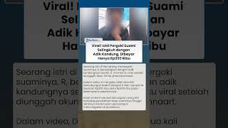 Viral! Istri Pergoki Suami Selingkuh dengan Adik Kandung, Dibayar Hanya Rp300 Ribu