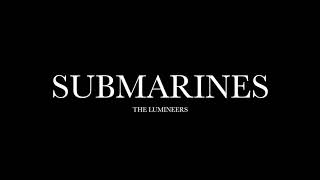 Submarines by The Lumineers (Lyrics)