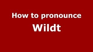 How to pronounce Wildt