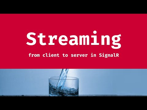Streaming from Client to Server in SignalR