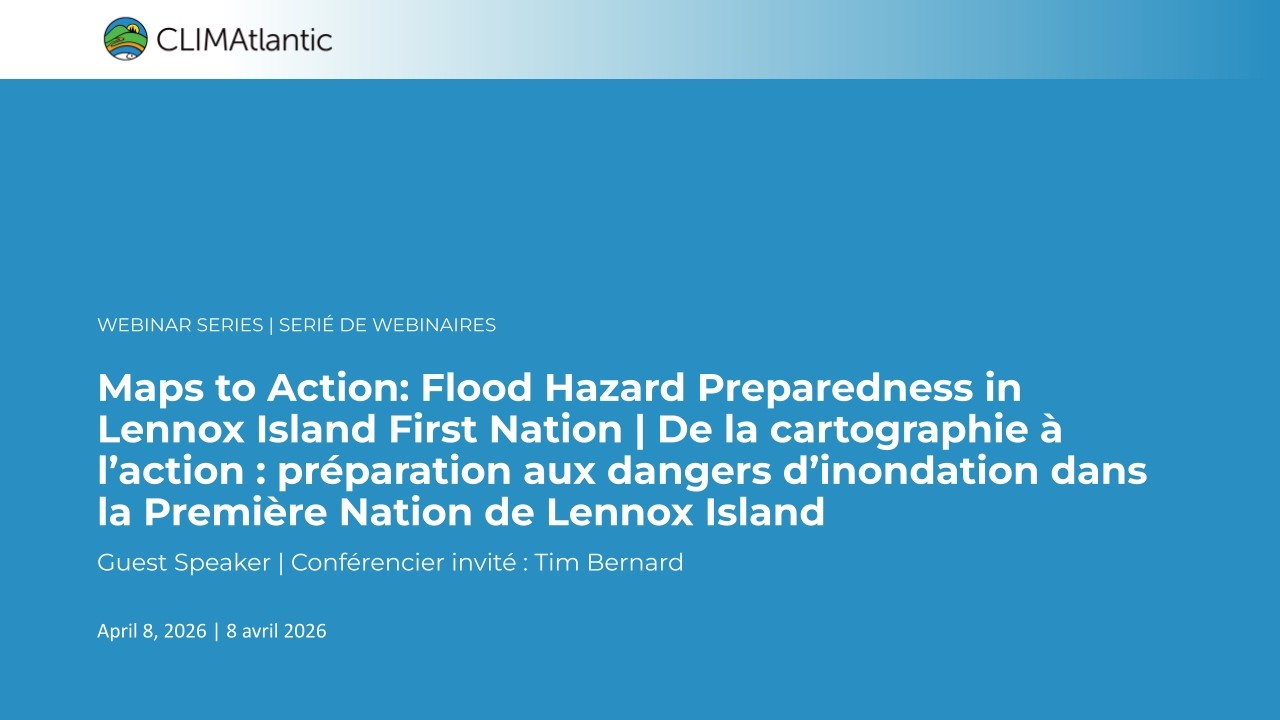 Webinar - From Maps to Action: Flood Hazard Preparedness in Lennox Island First Nation
