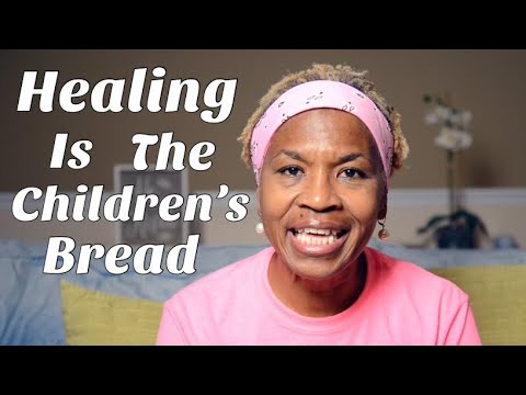 “Healing is the children’s Bread”