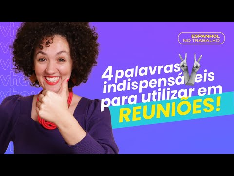 Reunião em Espanhol: 4 palavras para você ARRASAR! | Espanhol no trabalho