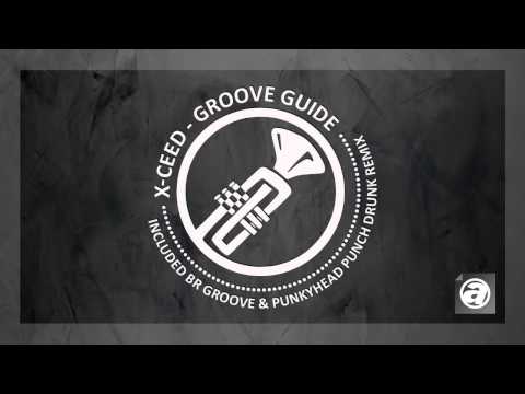X-Ceed - Groove Guide (Br Groove & Punkyhead Punch Drunk Remix)