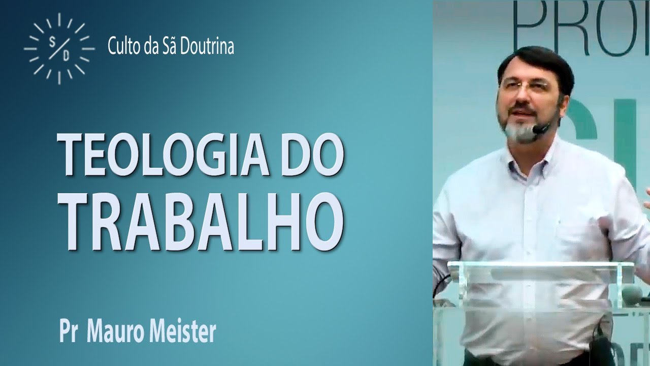 Teologia do Trabalho - Pr Mauro Meister