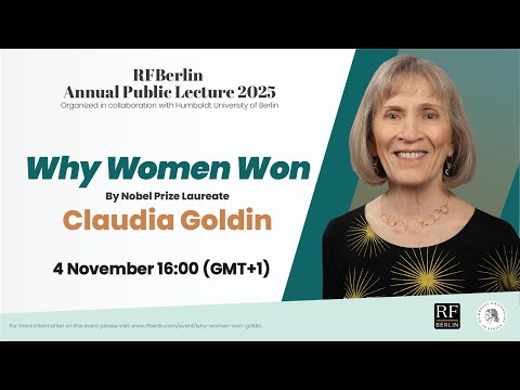 RF Berlin Annual Public Lecture / Why Women WonWhy Women Won– Claudia Goldin