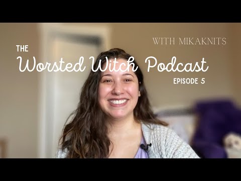 MikaKnits | The Worsted Witch Podcast Episode 5 | Test Knitting & Make9