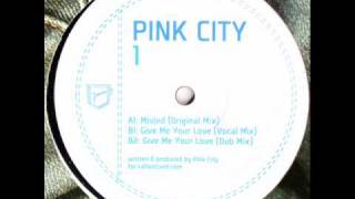 Pink City - Give Me Your Love (Vocal Mix)