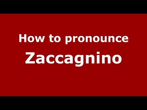 How to pronounce Zaccagnino (Italian/Italy) - PronounceNames.com