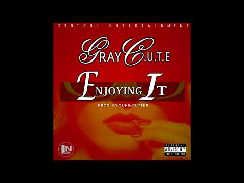 Gray C.U.T.E - Enjoying It (Prod. By Yung Cutter) Liberian Music 2017