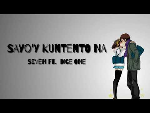 SAYO'Y KUNTENTO NA-SEVEN FT DICE ONE(LYRICE BY-BY BIGBOSS MUSIC LYRICS