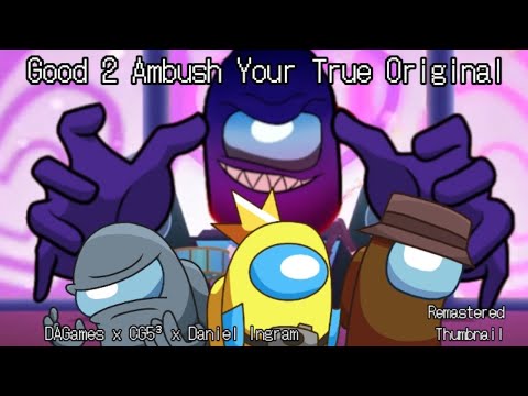 Mashup | DAGames x CG5³ x Daniel Ingram - Good 2 Ambush Your True Original [REUPLOADED]