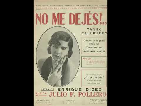 NO ME DEJES - TANGO - JULIO POLLERO & ENRIQUE DIZEO - 1928