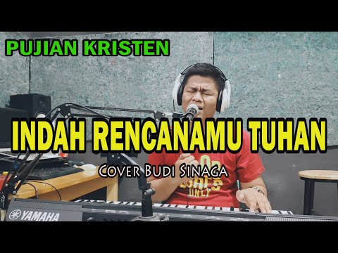INDAH RENCANAMU TUHAN (Cover Budi Sinaga)