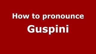 How to pronounce Guspini