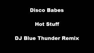 Disco Babes - Hot Stuff (DJ Blue Thunder Remix Edit)