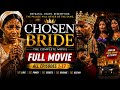 CHOSEN BRIDE FULL MOVIE The Poor Maid Who Became A Queen African Drama 2026 Trending