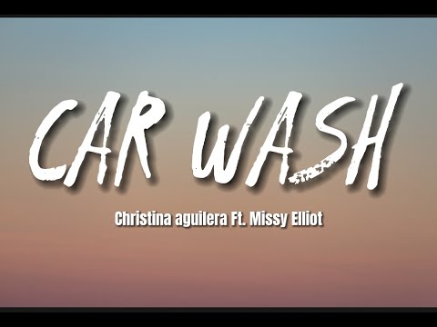 Christina Aguilera ft. Missy elliot - Car Wash (Lyrics)