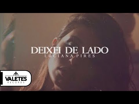 Luciana Pires - Deixei De Lado (Videoclipe Oficial)
