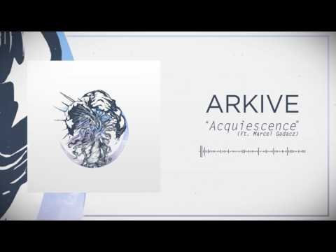 Arkive - Acquiescence feat. Marcel Gadacz [Single 2017]